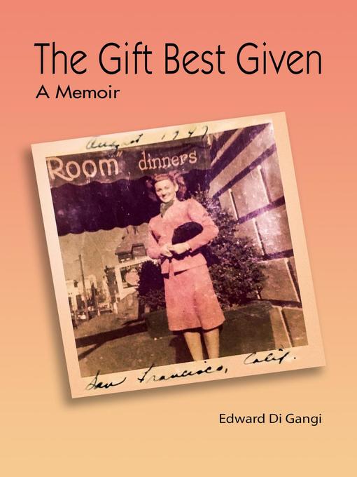 Title details for The Gift Best Given a Memoir by Edward Di Gangi - Available